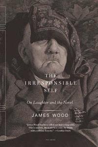 bokomslag The Irresponsible Self: On Laughter and the Novel