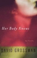 David Grossman - Her Body Knows: Two Novellas, Häftad