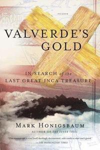 bokomslag Valverde's Gold: In Search of the Last Great Inca Treasure