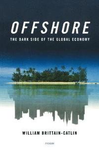 bokomslag Offshore: The Dark Side of the Global Economy