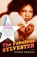 bokomslag The Fabulous Sylvester: The Legend, the Music, the Seventies in San Francisco