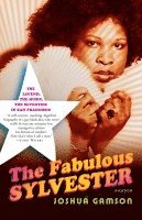 The Fabulous Sylvester: The Legend, the Music, the Seventies in San Francisco 1