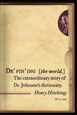 Defining the World: The Extraordinary Story of Dr Johnson's Dictionary 1