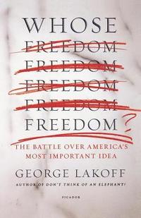 bokomslag Whose Freedom?: The Battle Over America's Most Important Idea