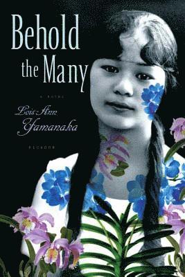 Lois-Ann Yamanaka - Behold the Many, Häftad