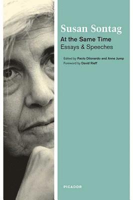 Susan Sontag, Paolo Dilonardo - At the Same Time: Essays and Speeches, Häftad