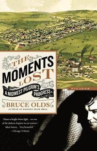 bokomslag The Moments Lost: A Midwest Pilgrim's Progress