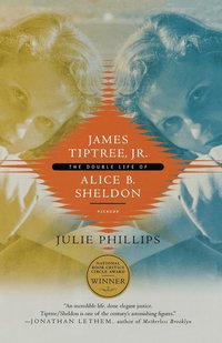 bokomslag James Tiptree, Jr.: The Double Life of Alice B. Sheldon