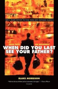 bokomslag When Did You Last See Your Father?: A Son's Memoir of Love and Loss