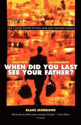 When Did You Last See Your Father?: A Son's Memoir of Love and Loss 1