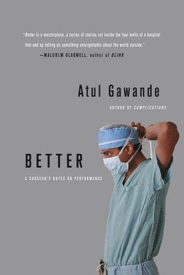 Atul Gawande - Better: A Surgeon's Notes on Performance, Häftad