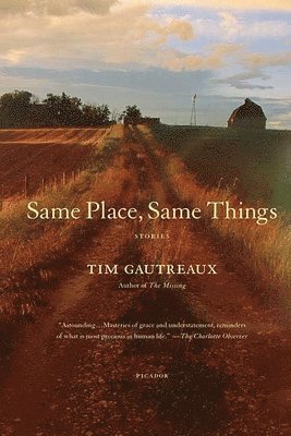 Tim Gautreaux - Same Place, Same Things, Häftad