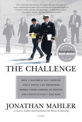 The Challenge: How a Maverick Navy Officer and a Young Law Professor Risked Their Careers to Defend the Constitution--And Won 1