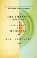 Siri Hustvedt - The Shaking Woman or a History of My Nerves, Häftad