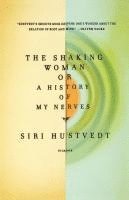 bokomslag The Shaking Woman or a History of My Nerves