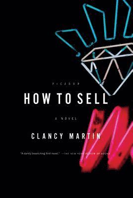 Clancy Martin - How to Sell, Häftad