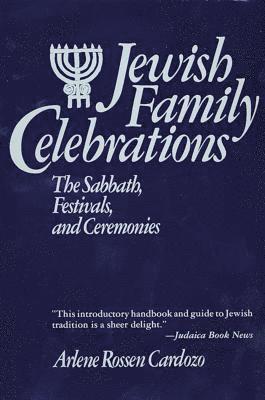bokomslag Jewish Family Celebrations: The Sabbath, Festivals, and Ceremonies