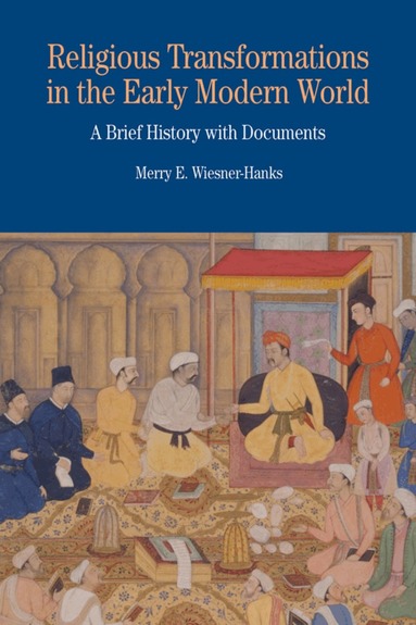 Merry Wiesner-Hanks - Religious Transformations in the Early Modern World, Häftad