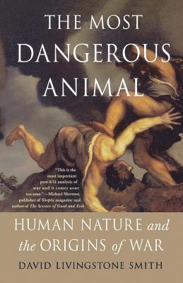 bokomslag The Most Dangerous Animal: Human Nature and the Origins of War