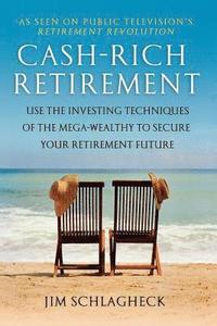 bokomslag Cash-Rich Retirement: Use the Investing Techniques of the Mega-Wealthy to Secure Your Retirement Future