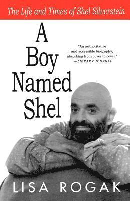 Lisa Rogak - A Boy Named Shel: The Life and Times of Shel Silverstein, Häftad