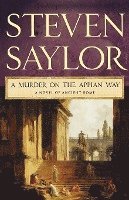 Steven Saylor - A Murder on the Appian Way, Häftad
