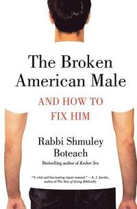 bokomslag The Broken American Male