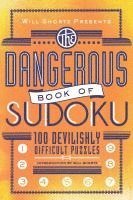 Will Shortz, Will Shortz - Will Shortz Presents the Dangerous Book of Sudoku: 100 Devilishly Difficult Puzzles, Häftad