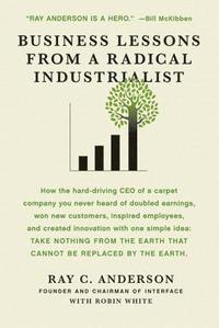 bokomslag Business Lessons from a Radical Industrialist: How a CEO Doubled Earnings, Inspired Employees and Created Innovation from One Simple Idea