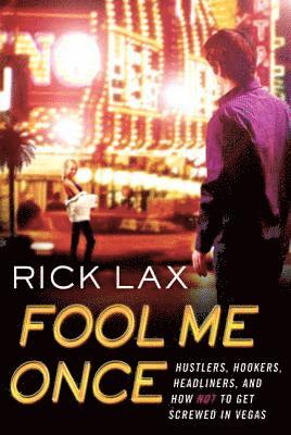 Rick Lax - Fool Me Once: Hustlers, Hookers, Headliners, and How Not to Get Screwed in Vegas, Häftad