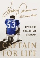 bokomslag Captain for Life: My Story as a Hall of Fame Linebacker