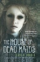 bokomslag The House of Dead Maids: A Chilling Prelude to Wuthering Heights