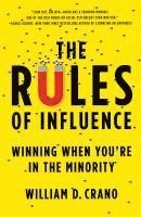 William D. Crano - The Rules of Influence: Winning When You're in the Minority, Inbunden