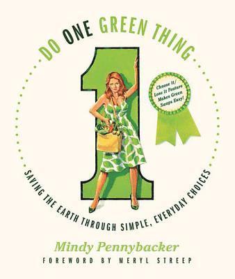 Mindy Pennybacker - Do One Green Thing: Saving the Earth Through Simple, Everyday Choices, Häftad