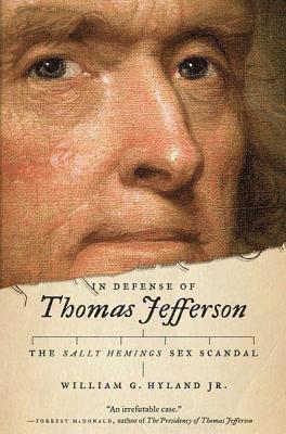 In Defense of Thomas Jefferson: The Sally Hemings Sex Scandal 1