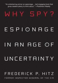 bokomslag Why Spy?: Espionage in an Age of Uncertainty