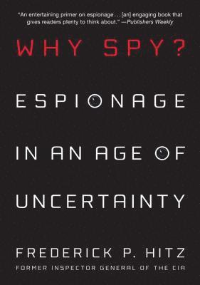 bokomslag Why Spy?: Espionage in an Age of Uncertainty