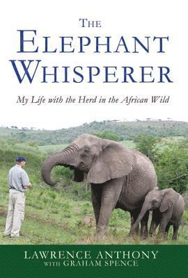 Lawrence Anthony - Elephant Whisperer, Inbunden