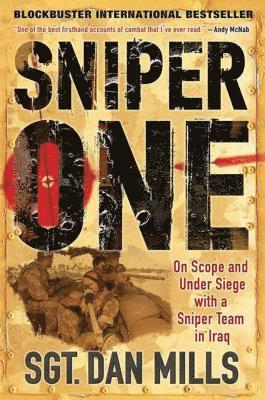 Dan Mills - Sniper One: On Scope and Under Siege with a Sniper Team in Iraq, Häftad