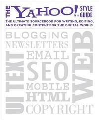 bokomslag The Yahoo! Style Guide: The Ultimate Sourcebook for Writing, Editing, and Creating Content for the Digital World