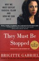 Brigitte Gabriel, BRIGITTE GABRIEL - They Must Be Stopped: Why We Must Defeat Radical Islam and How We Can Do It, Häftad