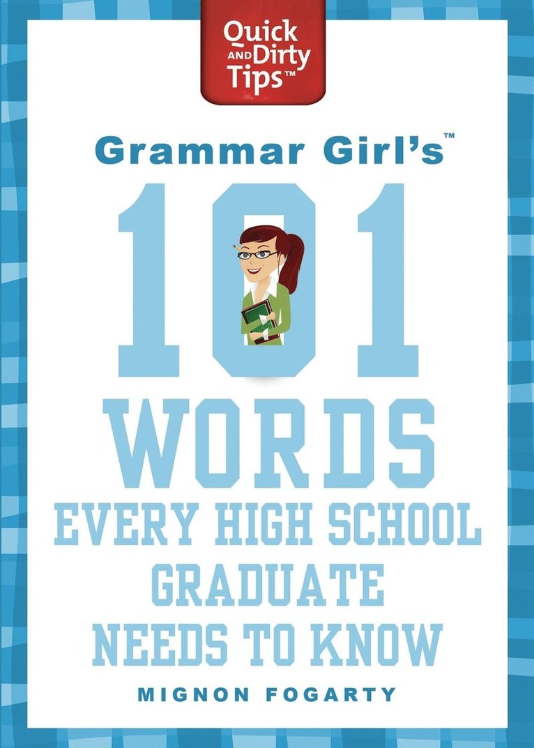 Mignon Fogarty, MIGNON FOGARTY, Emily Rothschild, EMILY ROTHSCHILD - Grammar Girl's 101 Words Every High School Graduate Needs to Know, Häftad