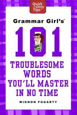 Grammar Girl's 101 Troublesome Words You'll Master in No Time 1