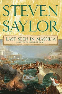 Steven Saylor - Last Seen in Massilia: A Novel of Ancient Rome, Häftad