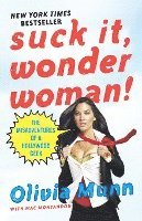 bokomslag Suck It, Wonder Woman!: The Misadventures of a Hollywood Geek