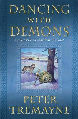 Peter Tremayne - Dancing with Demons: A Mystery of Ancient Ireland, Häftad