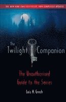 bokomslag The Twilight Companion: Completely Updated: The Unauthorized Guide to the Series