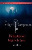 Lois H. Gresh - The Twilight Companion: Completely Updated: The Unauthorized Guide to the Series, Häftad