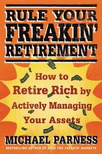 bokomslag Rule Your Freakin' Retirement