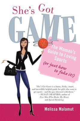 bokomslag She's Got Game: The Woman's Guide to Loving Sports (or Just How to Fake It!)